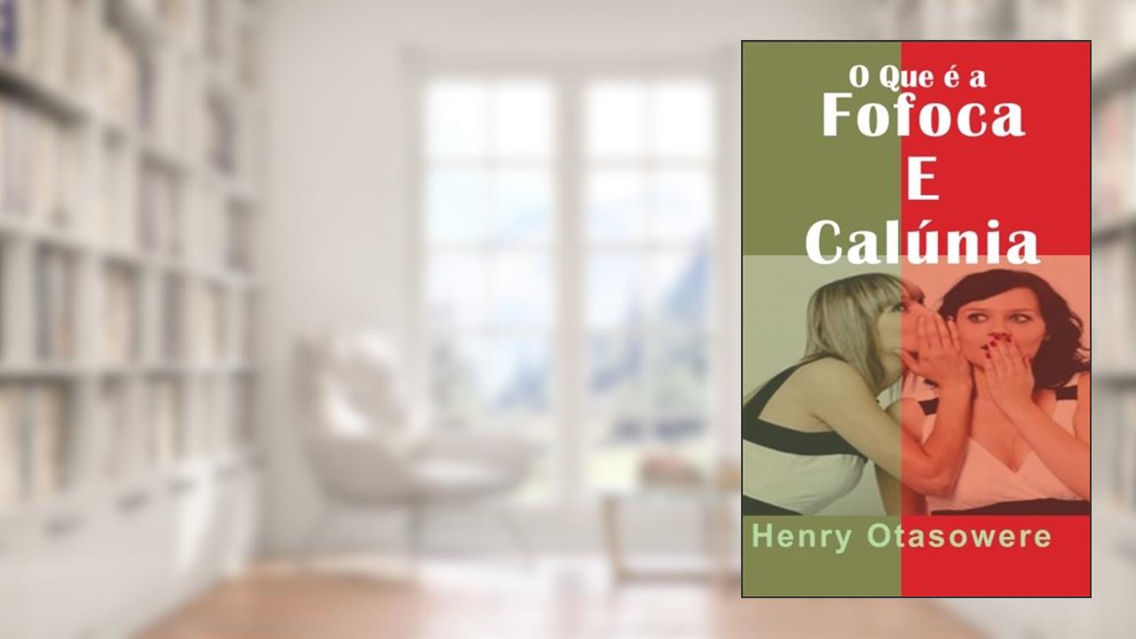 Capa de O Que é a fofoca e calúnia? (Portuguese Edition), do autor henry otasowere