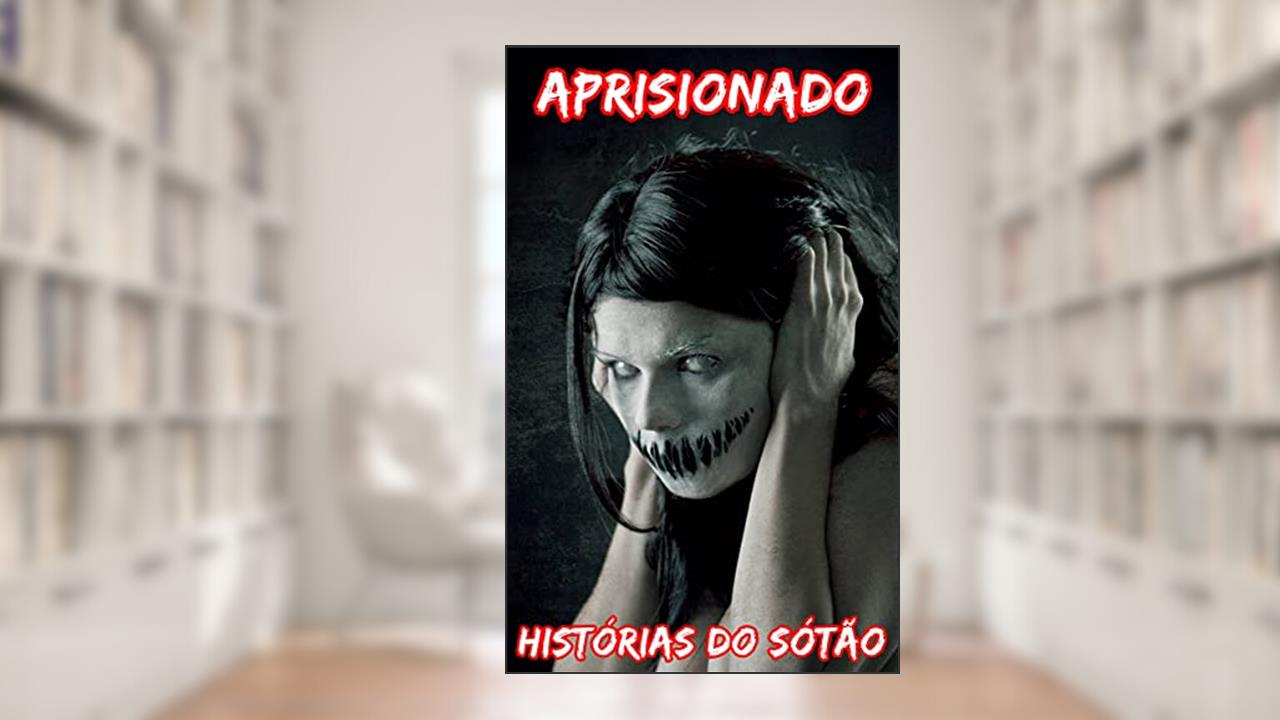 Aprisionado: Um Curto Conto de Terror, do autor Histórias do Sótão