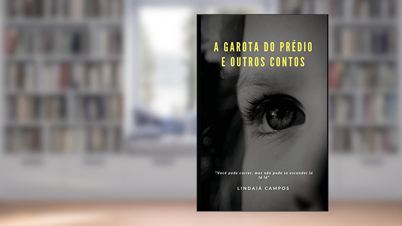Capa de A garota do prédio: entre outros contos: 1, do autor Lindaiá Campos