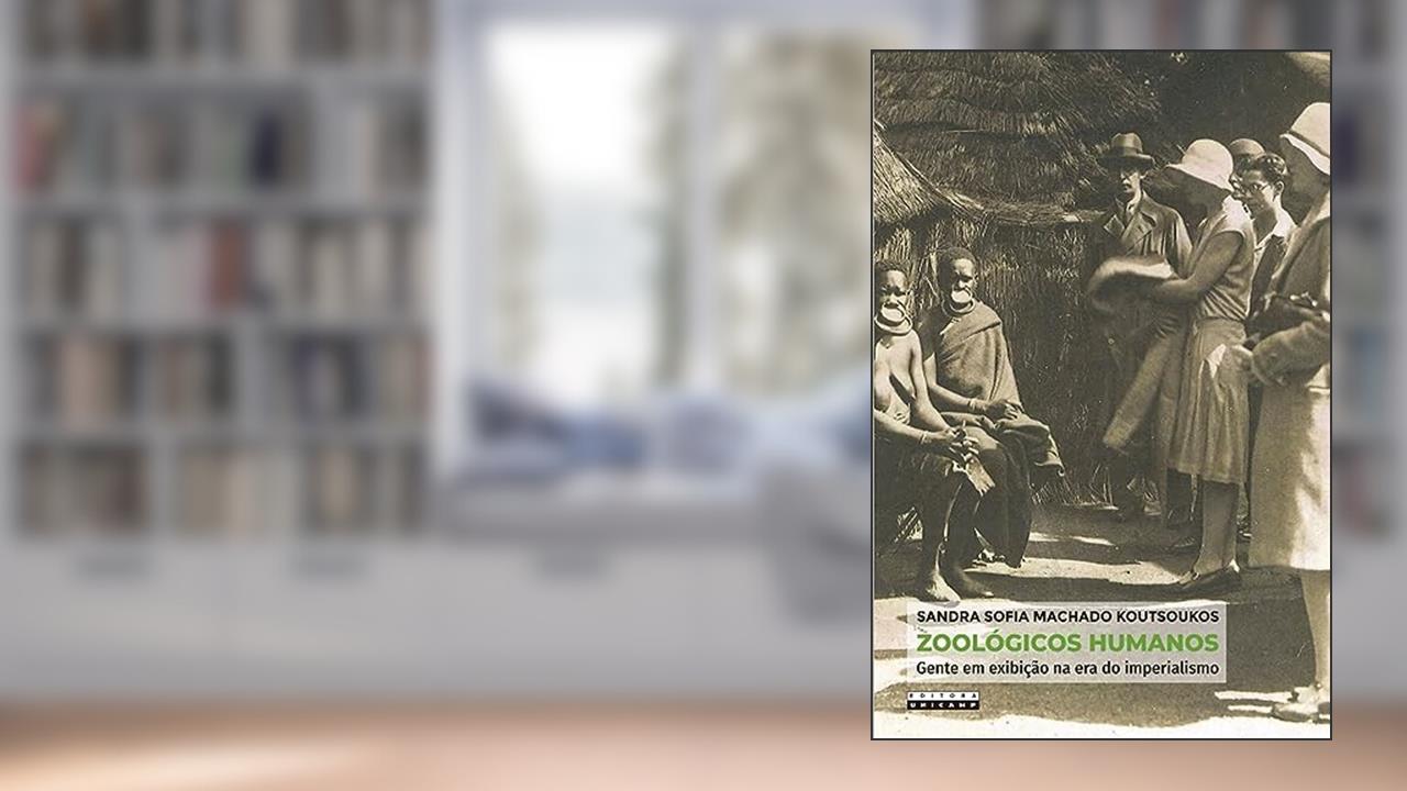Capa de Zoológicos humanos: Gente em exibição na era do imperialismo, do autor Sandra Sofia Machado Koutsoukos
