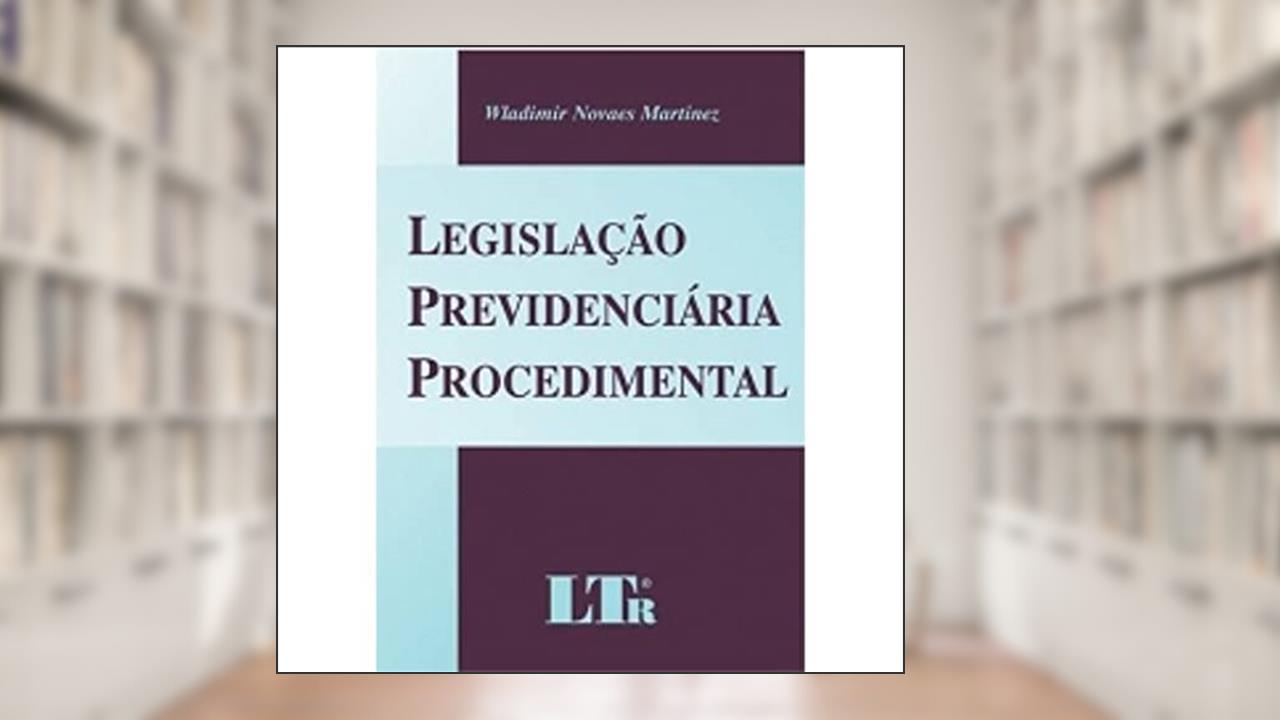 Capa de Legislação Previdenciária Procedimental, do autor Wladimir N. Martinez