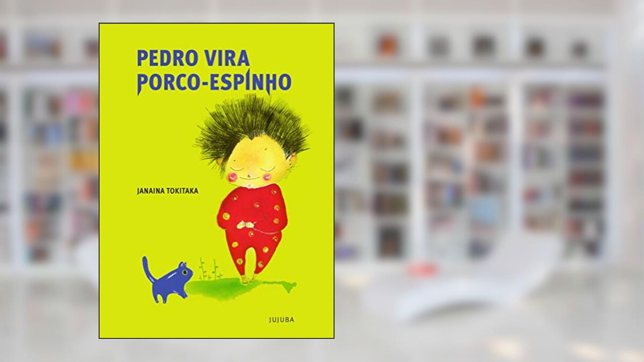 Capa de Pedro vira porco-espinho, do autor Janaina Tokitaka