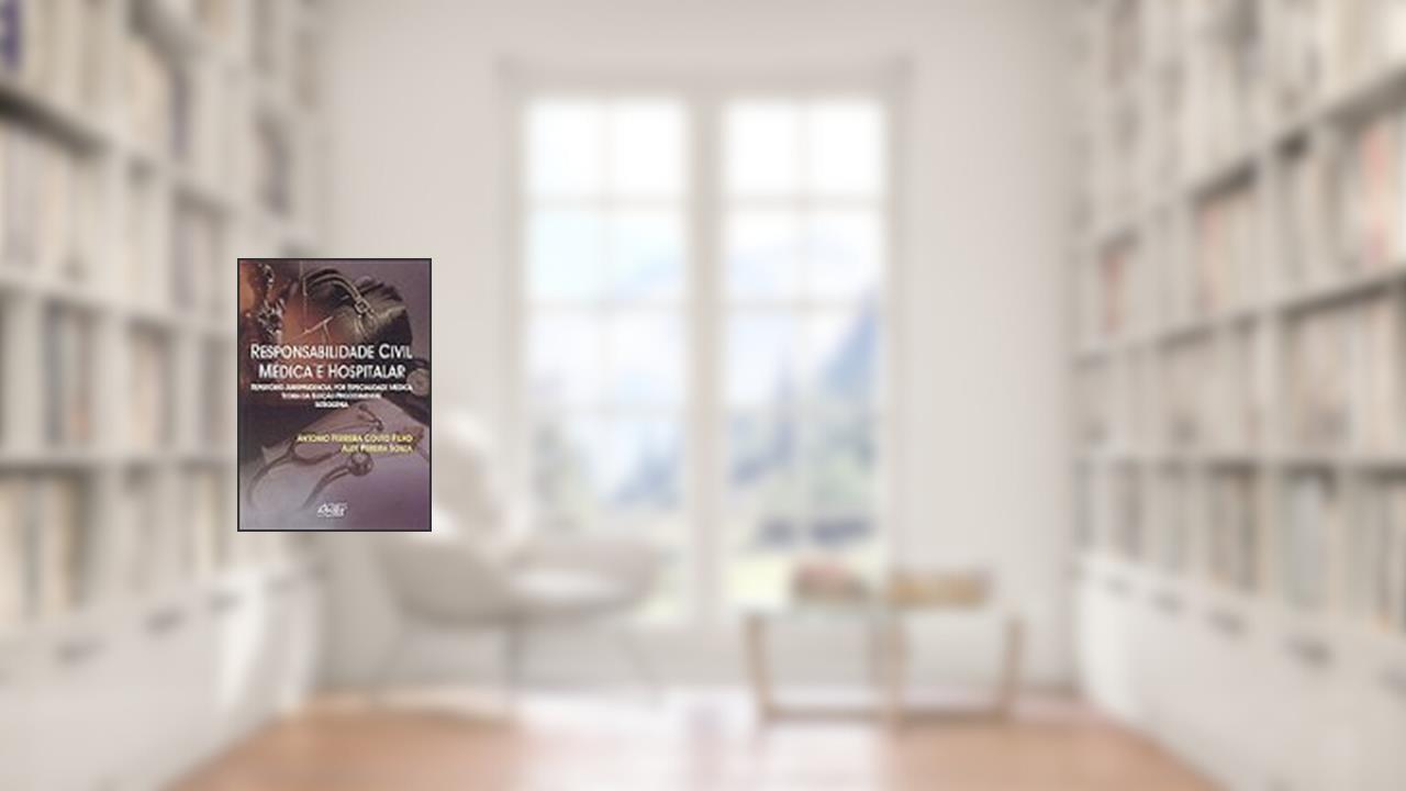 Capa de Responsabilidade Civil Medica E Hospitalar: Repertorio Jurisprudencial Por Especialidade Medica, Teoria Da Eleicao Procedimental, Iatrogenia (Portuguese Edition), do autor Antonio Ferreira Couto Filho