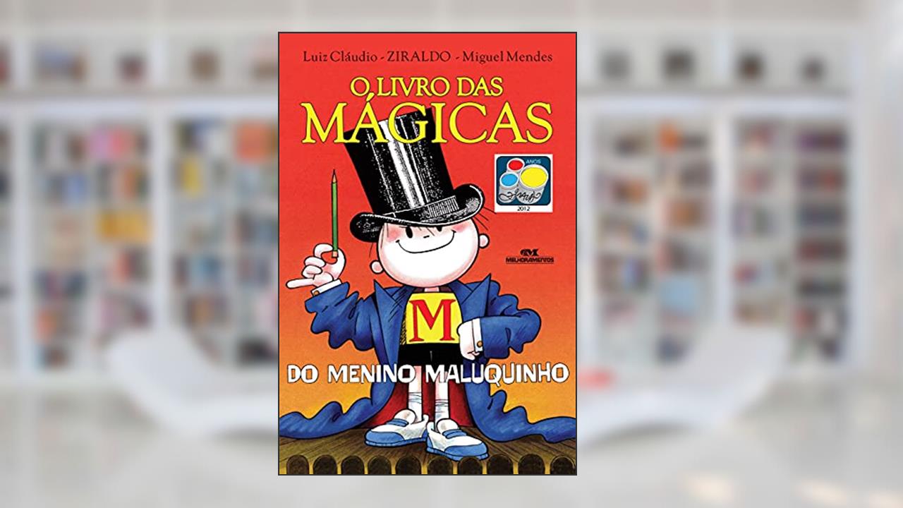Capa de O Livro das Mágicas do Menino Maluquinho, do autor Ziraldo Alves Pinto; Luiz Cláudio; Miguel Mendes