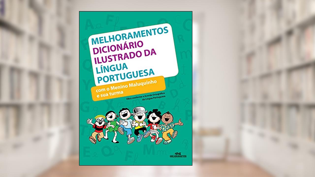 Capa de Melhoramentos dicionário ilustrado da língua portuguesa com o Menino Maluquinho e sua turma, do autor Melhoramentos