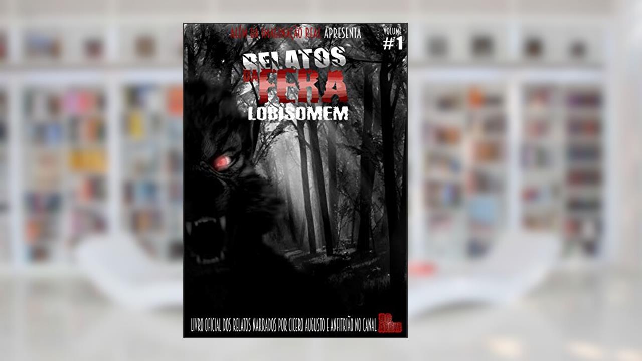 Capa de Relato da Fera: Lobisomem, do autor Anfitrião Além da Imaginação Real