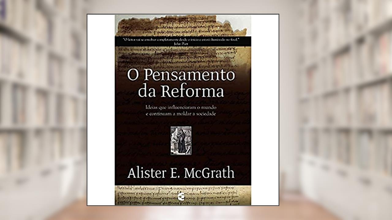 Capa de O Pensamento da Reforma, do autor Alister Mcgrath