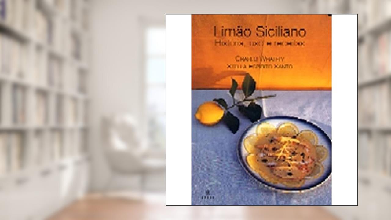 Capa de Limão Siciliano. História, Uso e Receitas, do autor Charlo; Santo Stella Whately