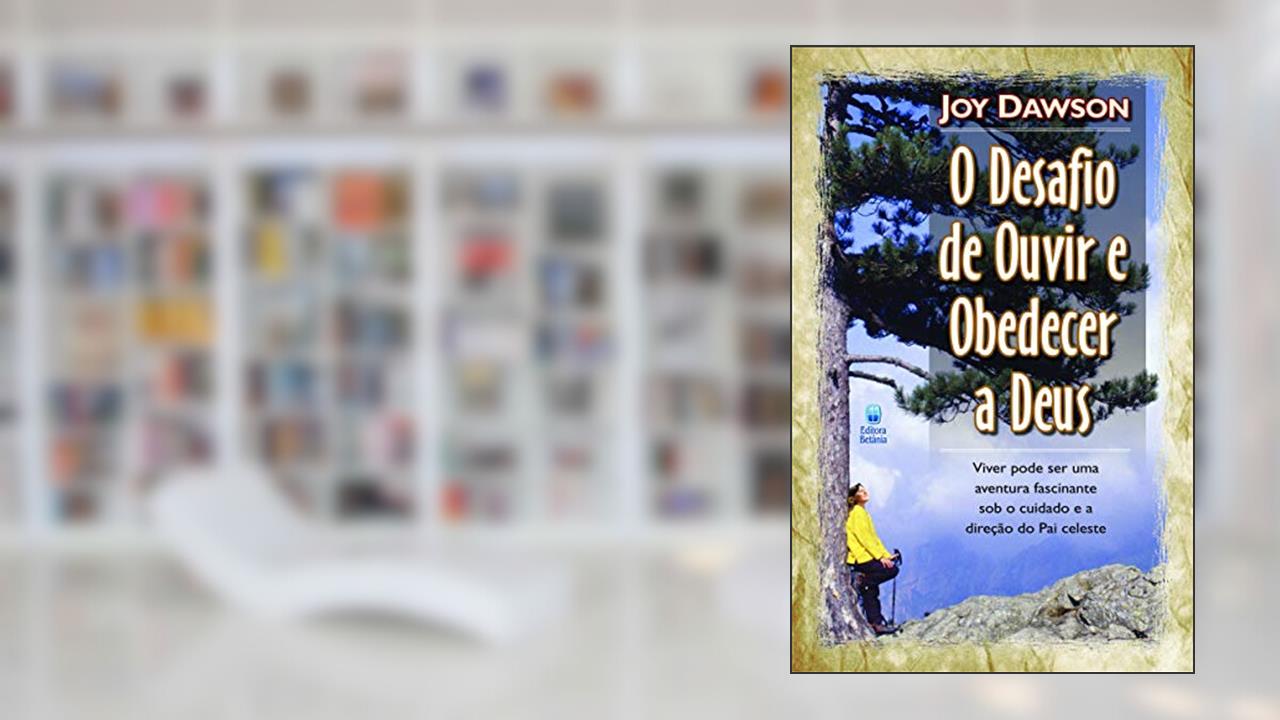 Capa de O desafio de ouvir e obedecer a Deus, do autor John Dawson