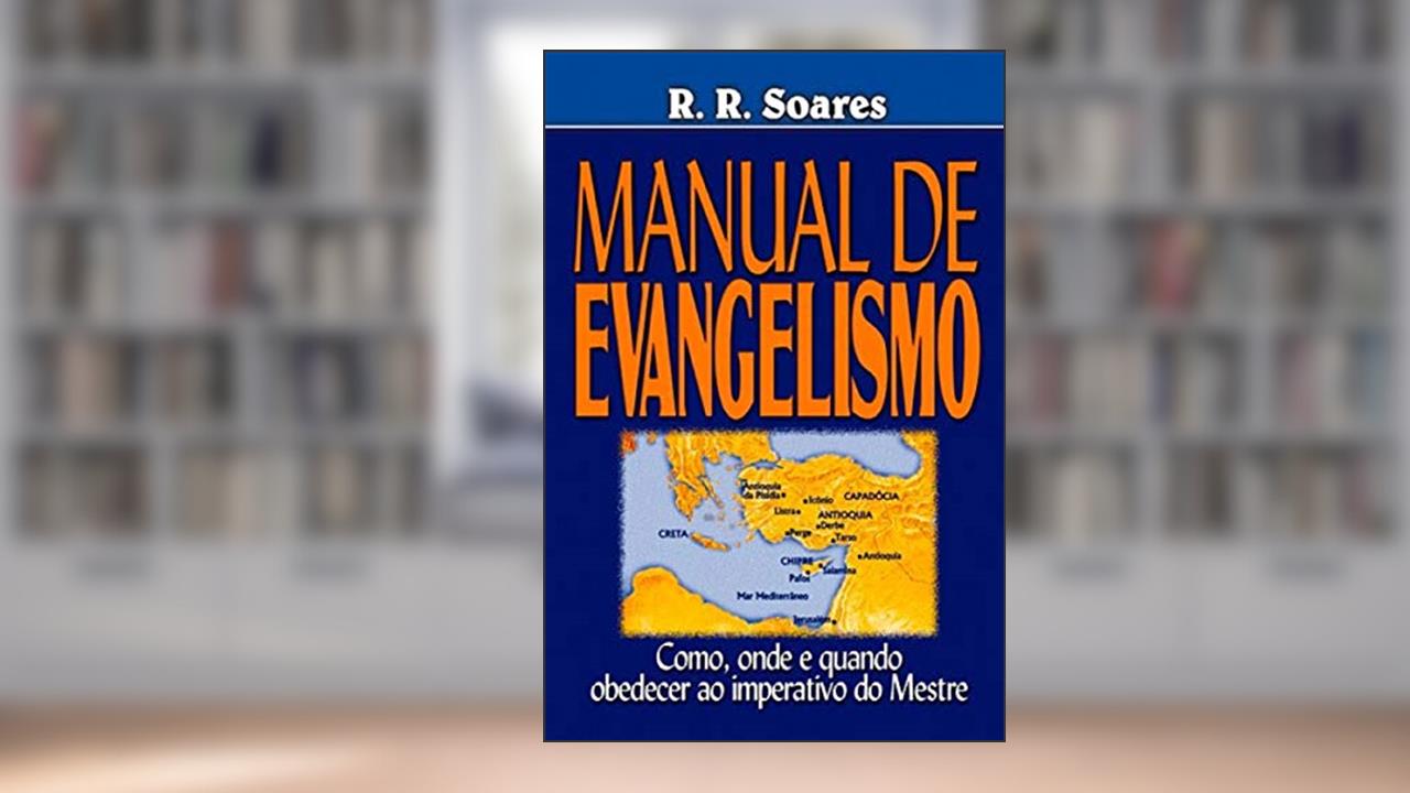 Capa de Manual de Evangelismo - Como, Onde e Quando Obedecer ao Imperativo do Mestre, do autor R. R . Soares