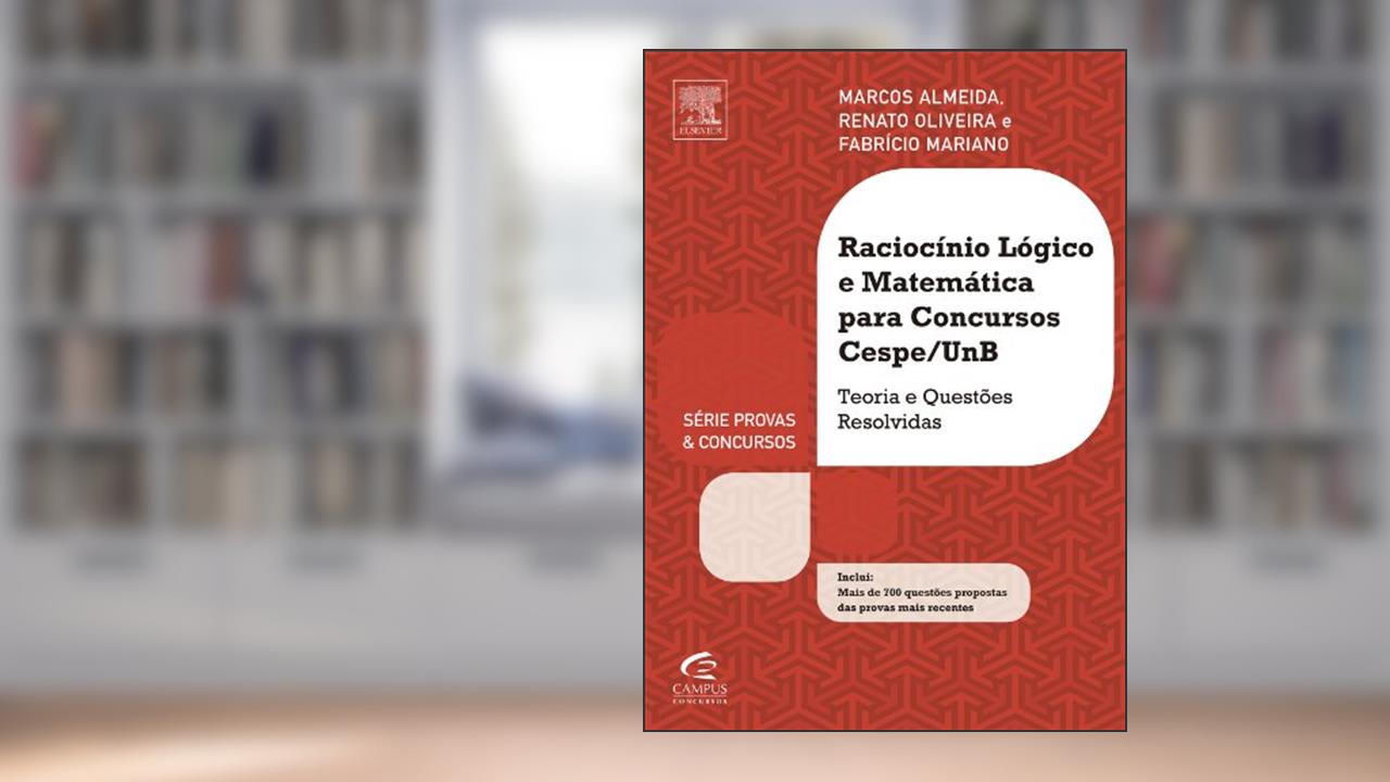 Capa de Raciocínio Lógico e Matemática Para Concursos Cespe/UnB - Série Provas e Concursos, do autor Marcos Almeida; Fabrício Mariano; Renato Oliveira