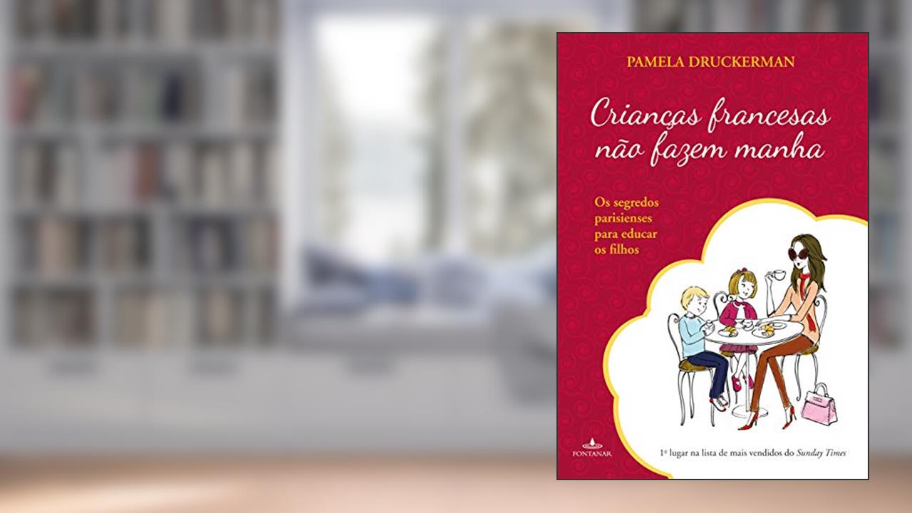 Capa de Crianças francesas não fazem manha, do autor Pamela Druckerman