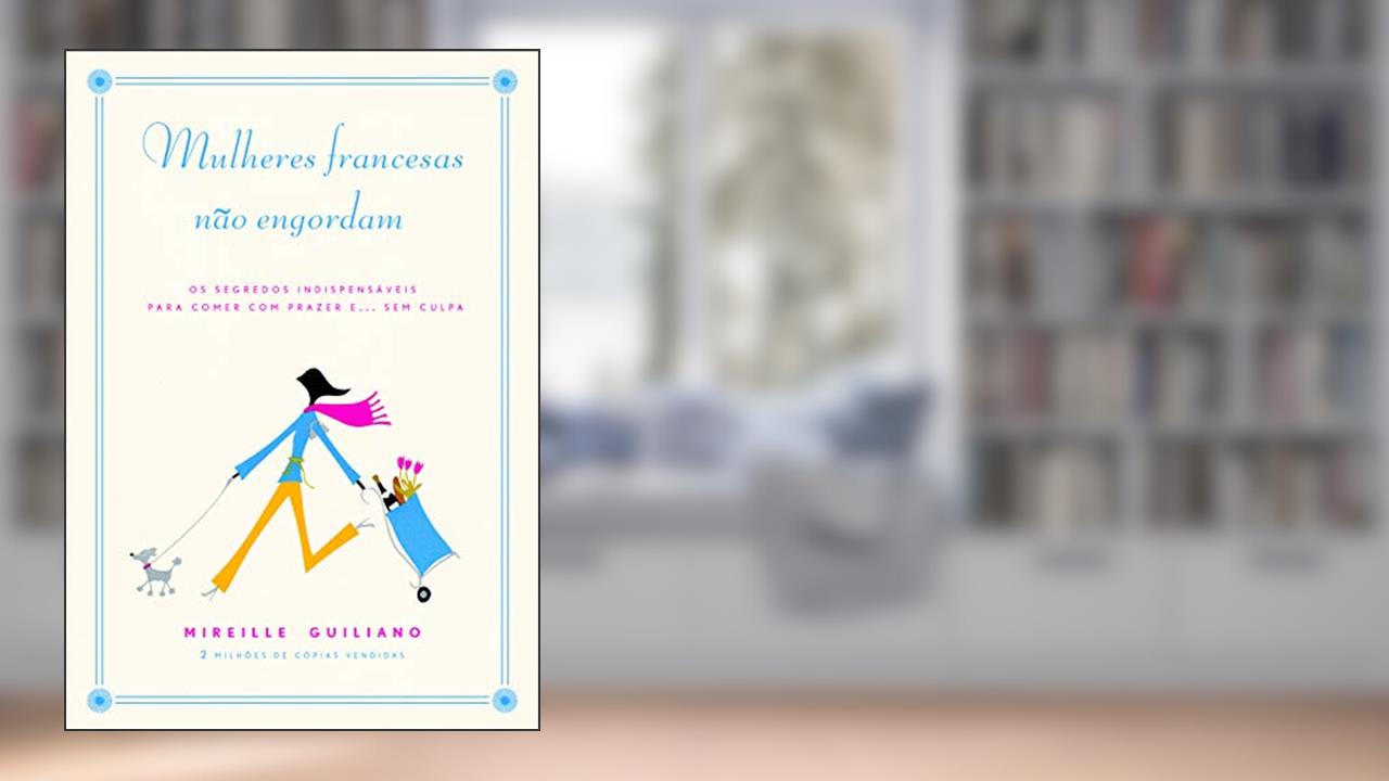 Capa de Mulheres francesas não engordam, do autor Mireille Guiliano