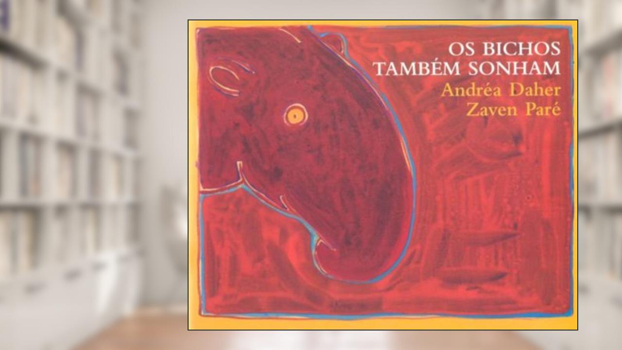 Capa de Os bichos também sonham, do autor Andréa Daher; Zaven Paré