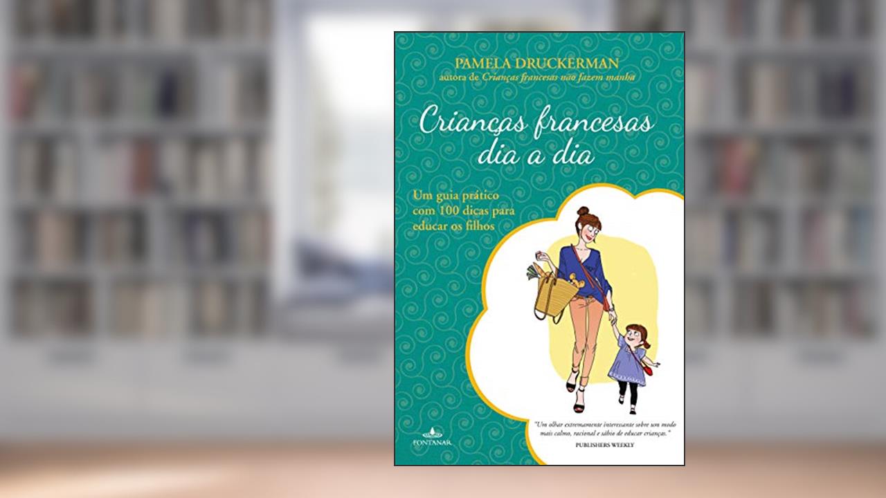 Capa de Crianças francesas dia a dia, do autor Pamela Druckerman