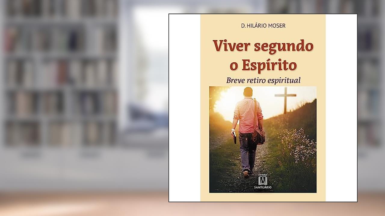 Capa de Viver Segundo o Espirito: Breve Retiro Espiritual, do autor Dom Hilário Moser