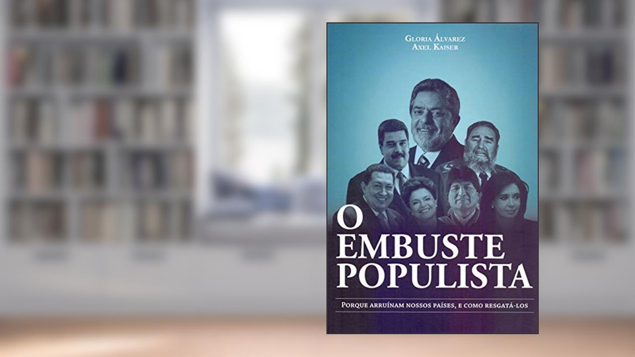 Capa de O embuste populista: Porque arruínam nossos países, e como resgatá-los, do autor Gloria Álvarez; Axel Kaiser