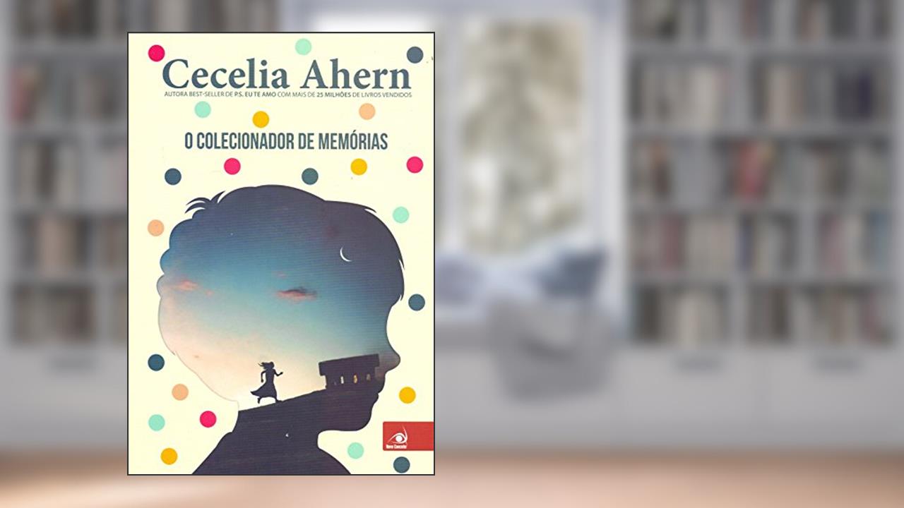 Capa de O Colecionador de Memórias, do autor Cecelia Ahern