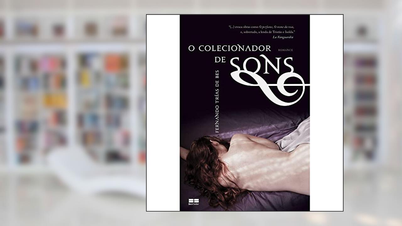 Capa de O colecionador de sons, do autor Fernando Trias de Bes