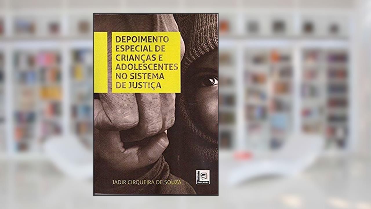 Capa de Depoimento Especial de Crianças e Adolescentes no Sistema de Justiça, do autor Jadir Cirqueiro de Souza