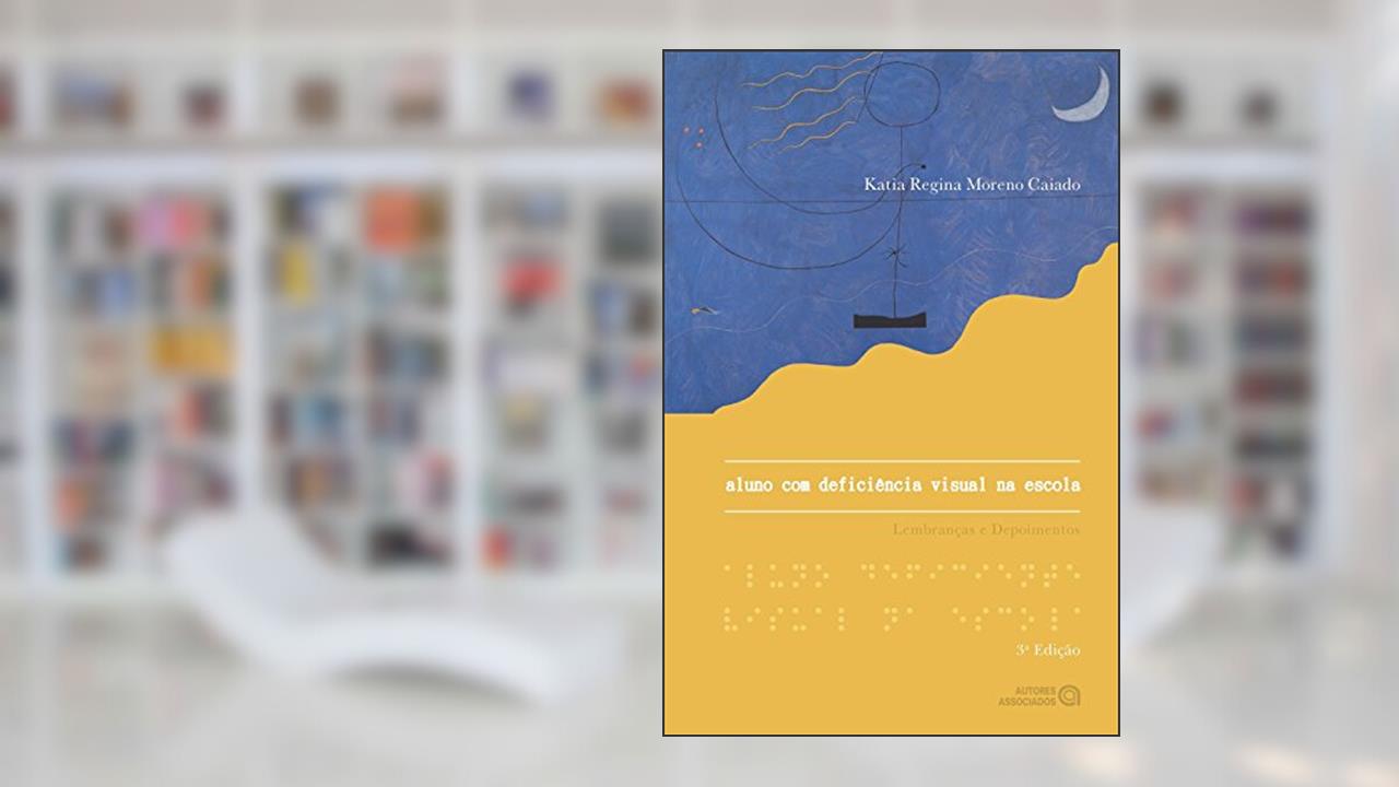 Capa de Aluno com deficiência visual na escola. Lembranças e depoimentos, do autor Katia Regina Moreno Caiado
