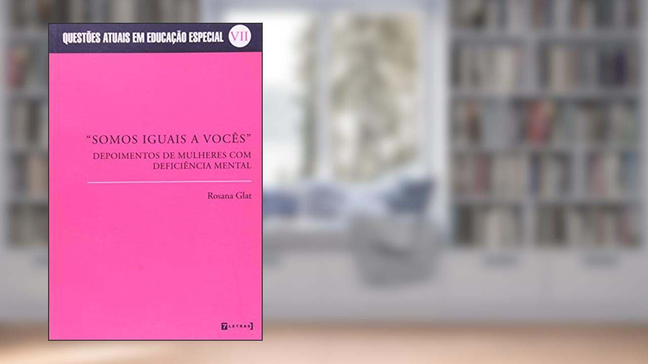 Capa de Somos Iguais A Vocês.Depoimentos De Mulheres Com Deficiencia Mental, do autor Rosana Glat