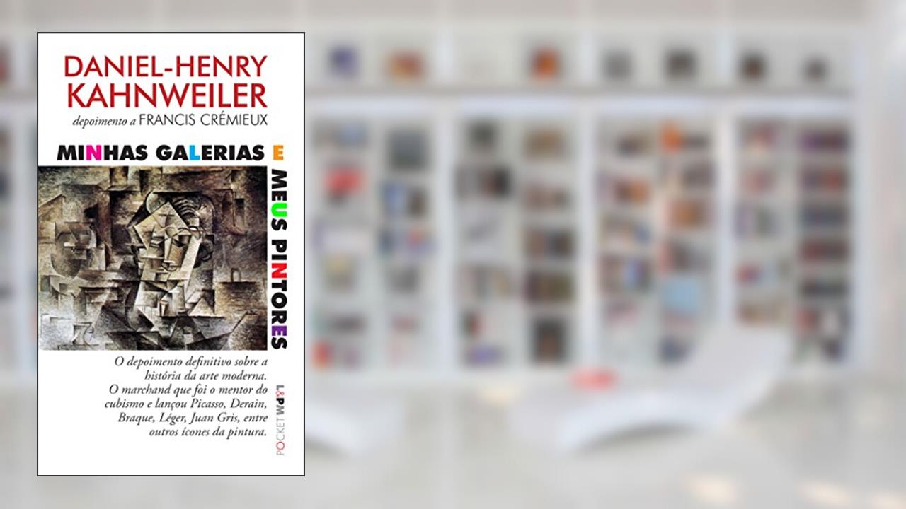 Capa de Minhas galerias e meus pintores: Depoimento a Francis Crémieux: 1282, do autor Daniel-Henry Kahnweiler