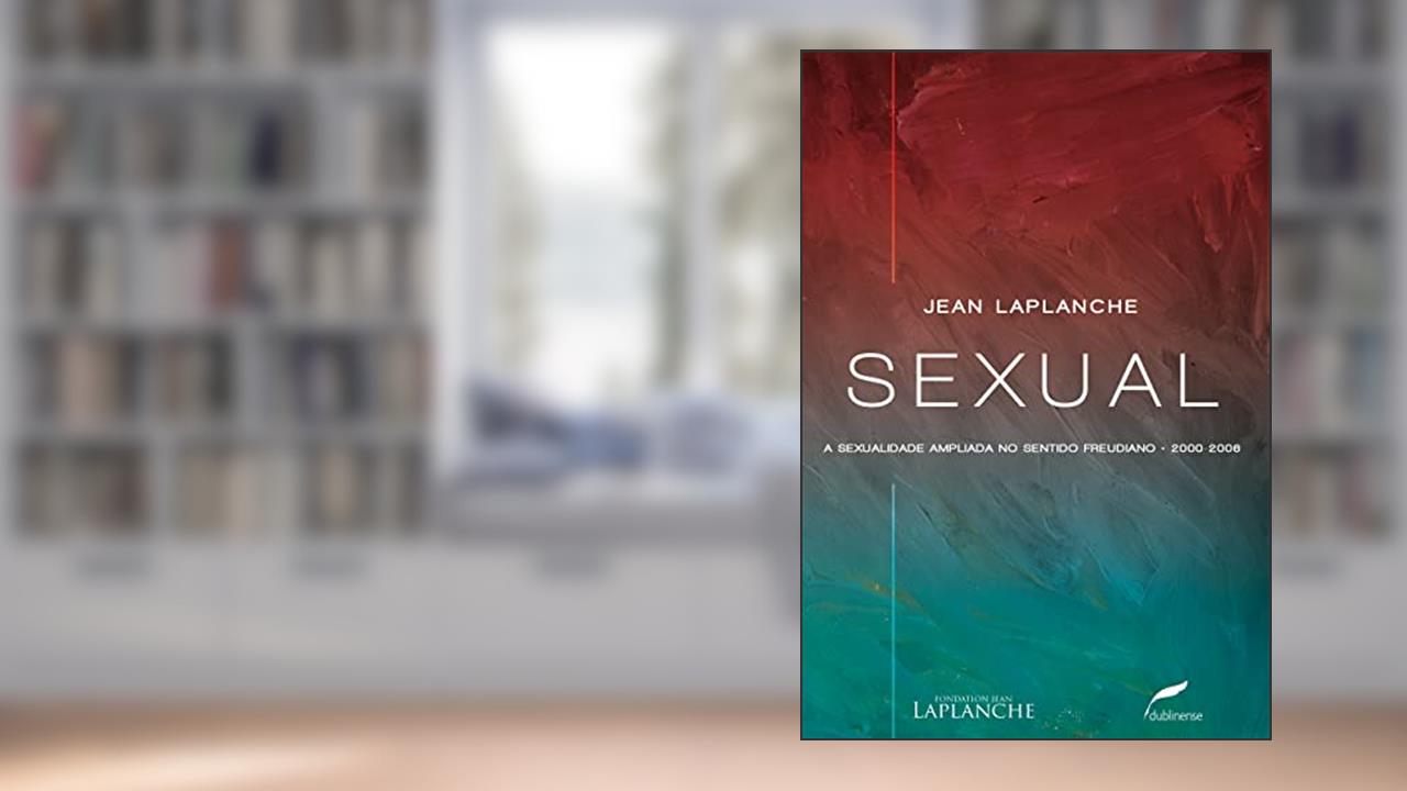 Capa de Sexual: A sexualidade ampliada no sentido freudiano 2000-2006, do autor Jean Laplanche