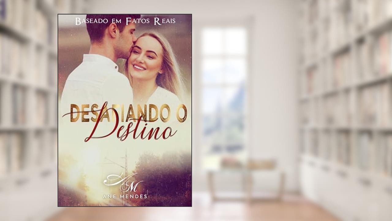 Capa de Desafiando o Destino: Baseado em Fatos Reais, do autor Ane Mendes