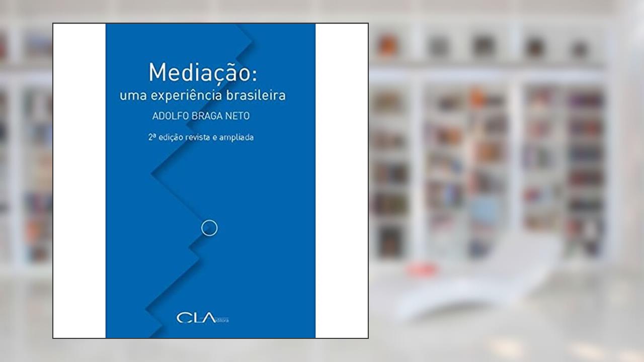 Capa de Mediação: Uma experiência brasileira, do autor Adolfo Braga Neto