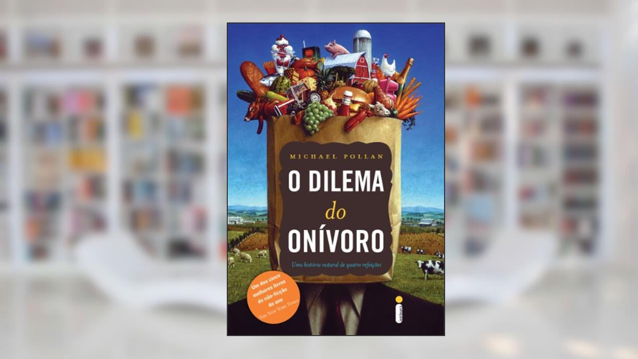 Capa de O dilema do onívoro: Uma história natural de quatro refeições, do autor Michael Pollan