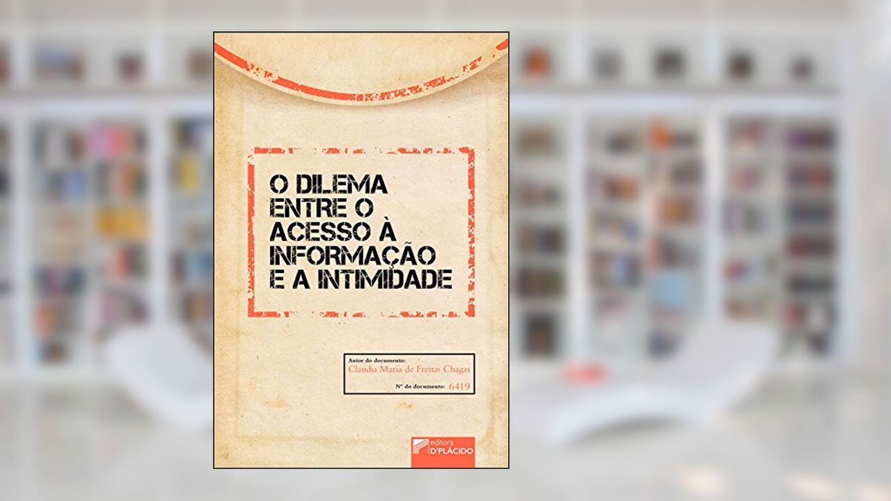 Capa de O Dilema Entre o Acesso à Informação e a Intimidade, do autor Claudia Maria de Freitas Chagas