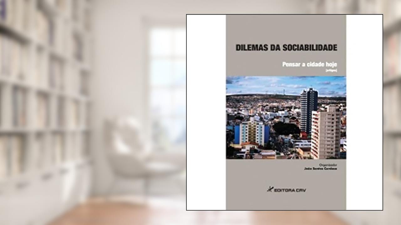 Capa de Dilemas da sociabilidade: pensar a cidade hoje, do autor João Santos Cardoso