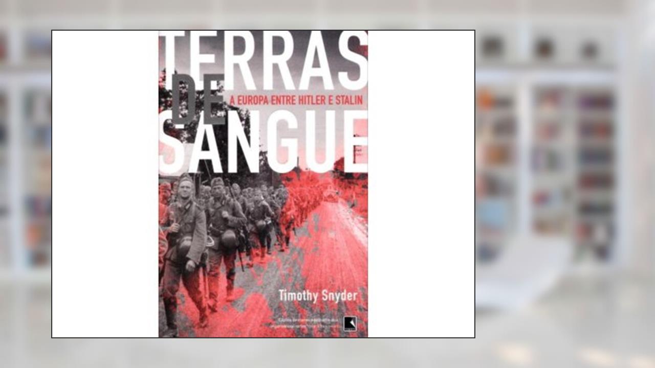 Capa de Terras de sangue: A Europa entre Hitler e Stalin: A Europa entre Hitler e Stalin, do autor Timothy Snyder