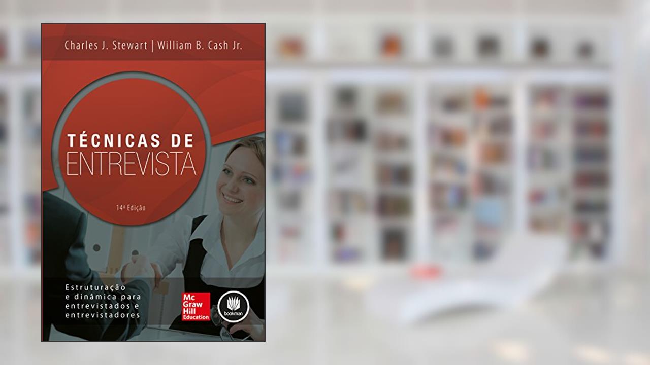 Capa de Técnicas de Entrevista: Estruturação e Dinâmica para Entrevistados e Entrevistadores, do autor Charles J. Stewart; William B. Cash