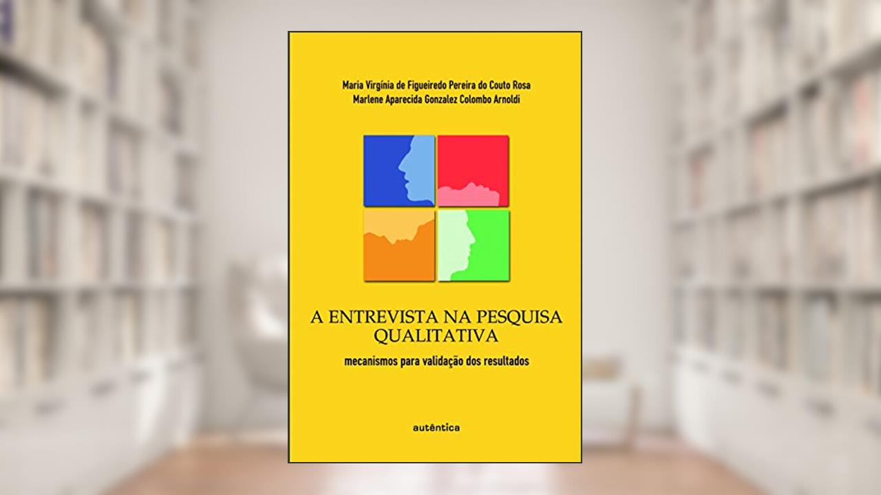 Capa de A entrevista na Pesquisa Qualitativa: Mecanismos Para Validação dos Resultados, do autor Marlene Aparecida Gonzales Colombo Arnoldi;  Maria
