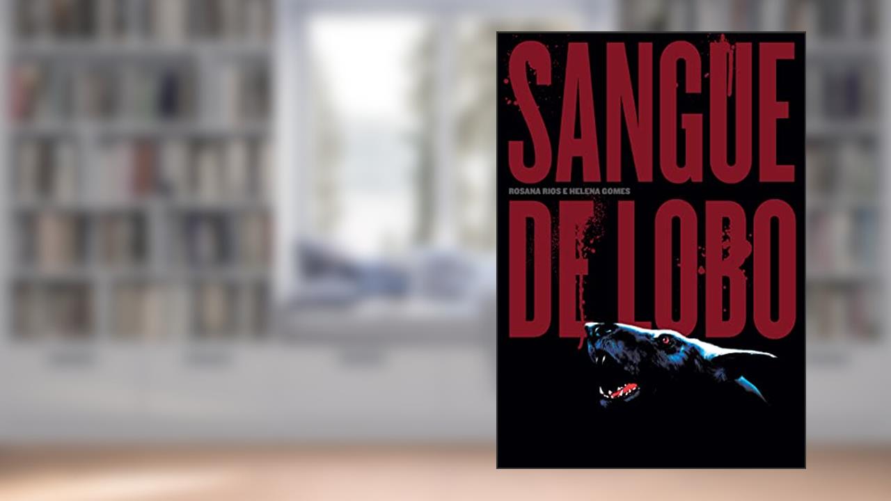 Capa de Sangue de lobo, do autor Rosana Rios; Helena Gomes