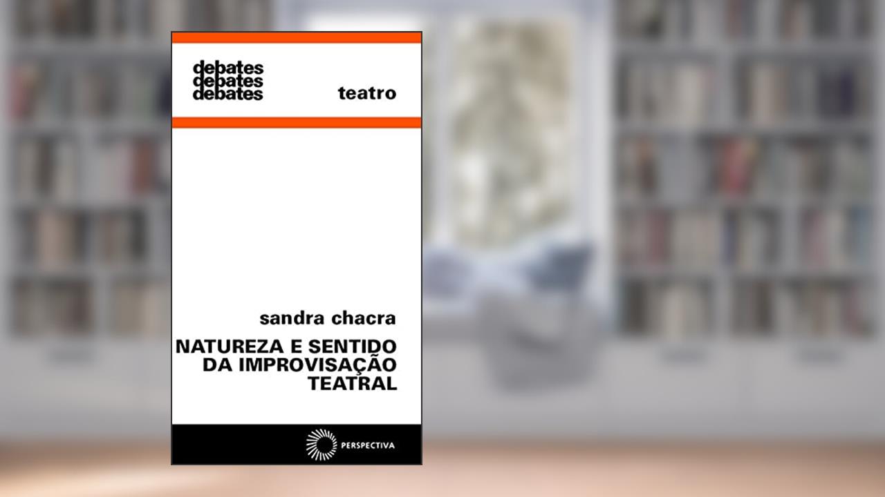 Capa de Natureza e sentido da improvisação teatral, do autor Sandra Chacra