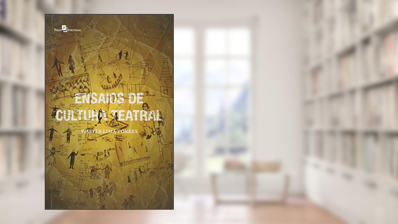 Capa de Ensaios de Cultura Teatral, do autor Walter Lima Torres Neto