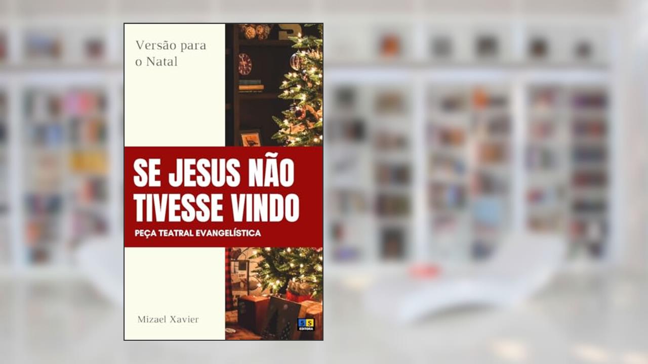 Capa de PEÇA TEATRAL SE JESUS NÃO TIVESSE VINDO: Versão para o Natal, do autor Mizael Xavier