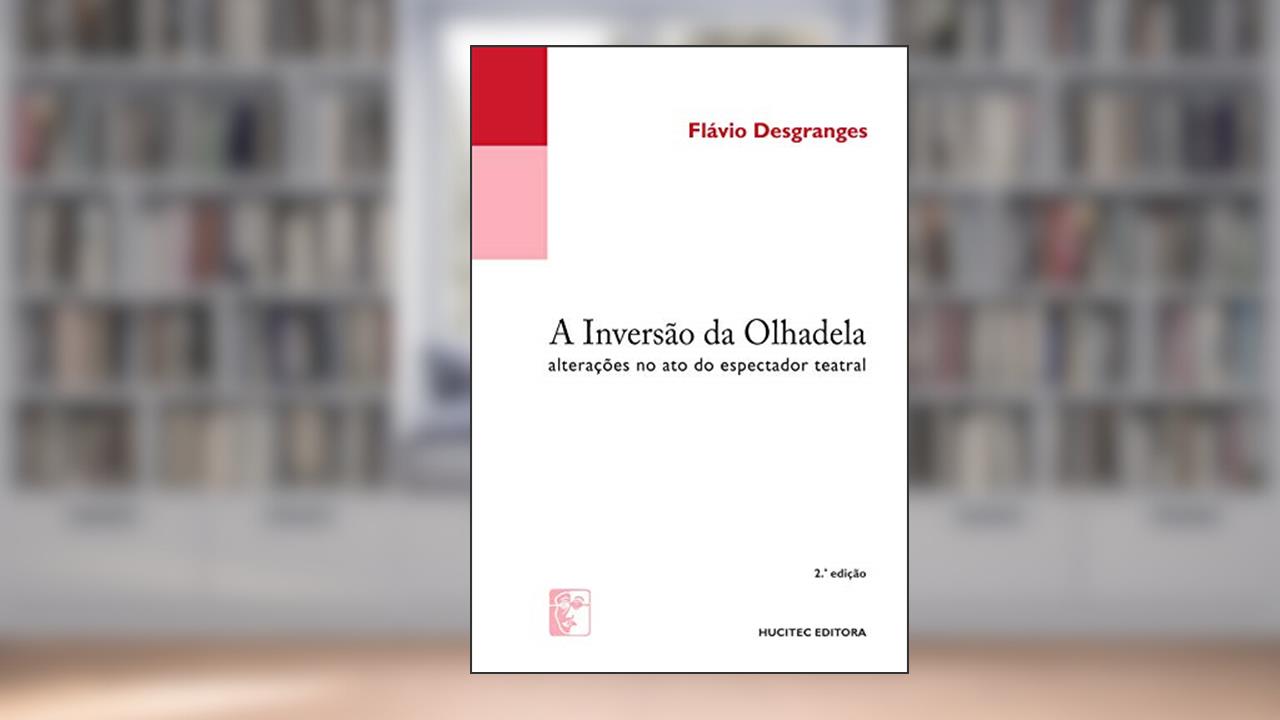Capa de A inversão da olhadela : Alterações no ato do espectador teatral, do autor Flávio Desgranges