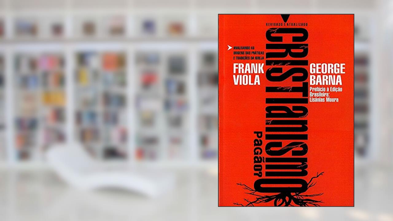 Capa de Cristianismo Pagão, do autor Frank Viola