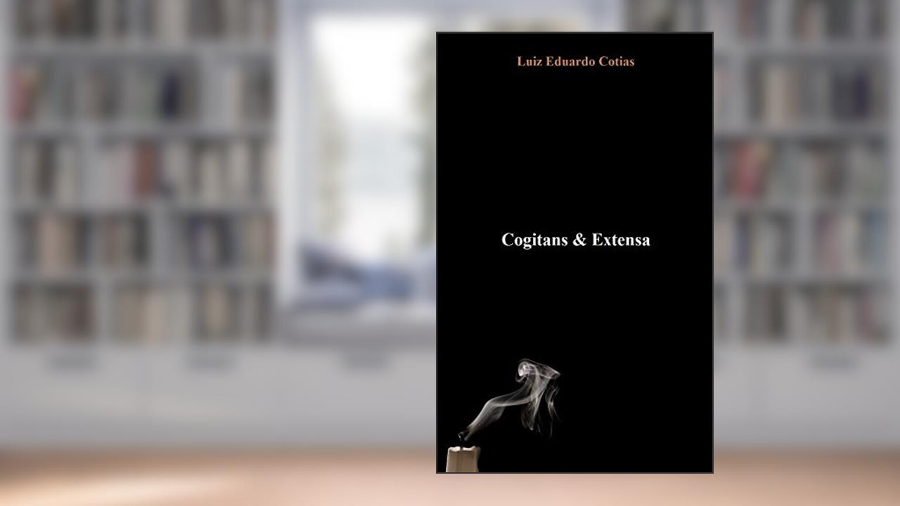 Capa de Cogitans & Extensa, do autor Luiz Eduardo Cotias