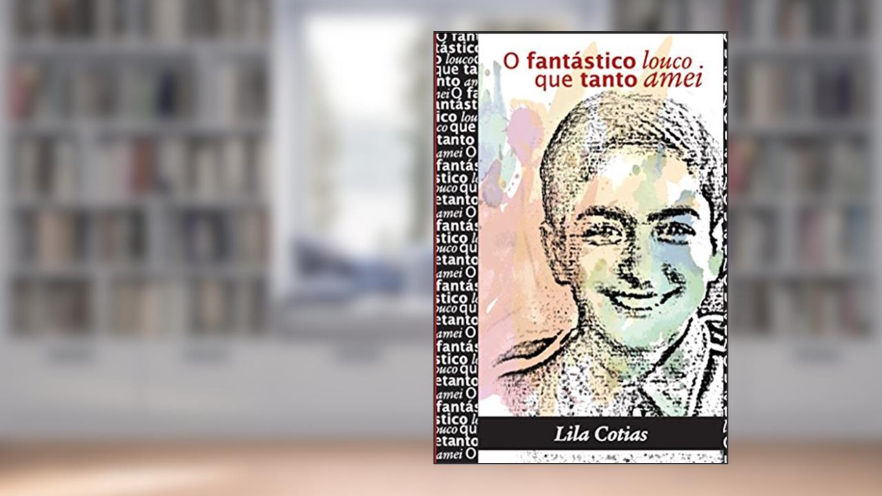 Capa de O FANTÁSTICO LOUCO QUE TANTO AMEI (1a edição), do autor Lila Cotias