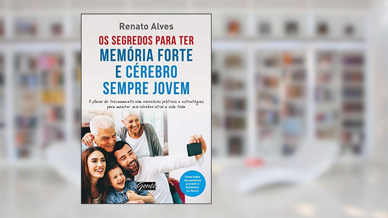 Capa de Os segredos para ter memória forte e cérebro sempre jovem: O plano de treinamento com exercícios práticos e estratégias para manter seu cérebro ativo a vida toda, do autor Renato Alves