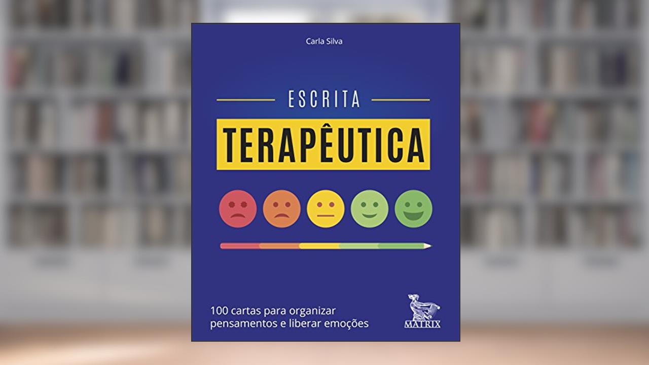 Capa de Escrita terapêutica: 100 cartas para organizar pensamentos e liberar emoções, do autor Carla Silva