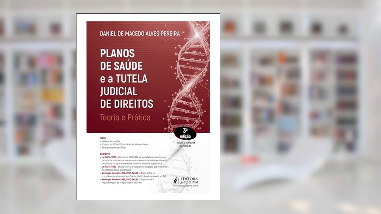 Capa de Planos de Saúde e a Tutela Judicial de Direitos - Teoria e Prática - 3ª Edição (2023), do autor Daniel de Macedo Alves Pereira