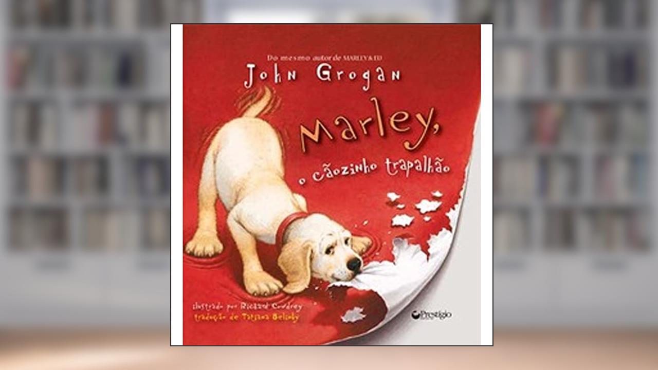Capa de Marley. O Cãozinho Trapalhão, do autor John Grogan