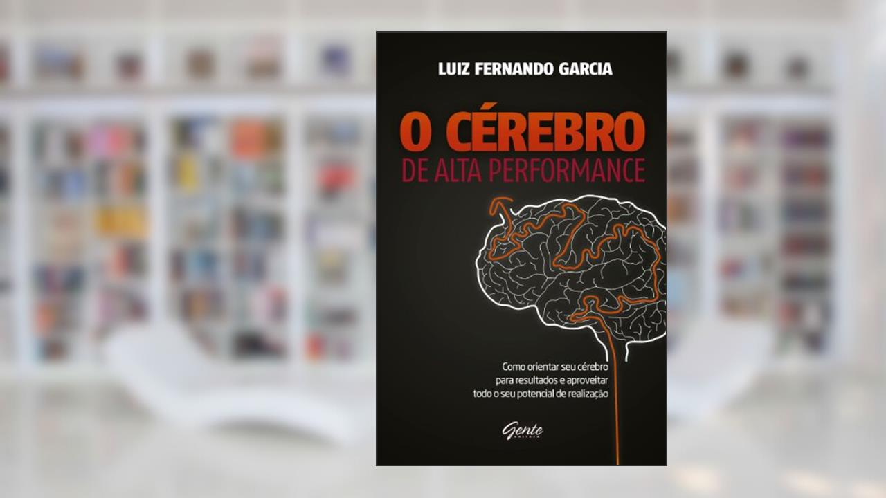 Capa de O cérebro de alta performance, do autor Luiz Fernando Garcia
