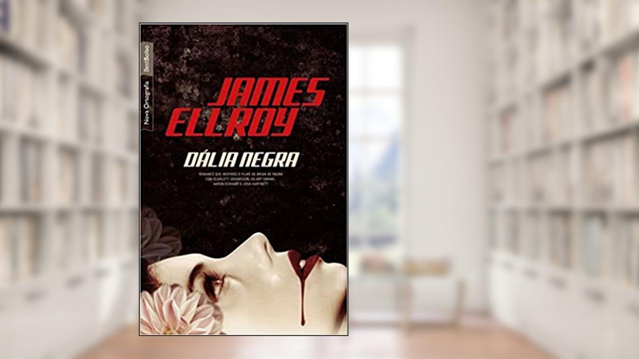 Capa de Dália Negra, do autor James Ellroy